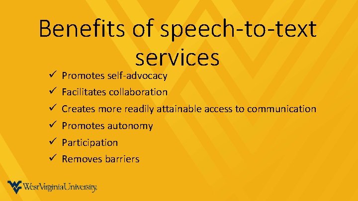 Benefits of speech-to-text services ü Promotes self-advocacy ü Facilitates collaboration ü Creates more readily