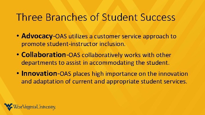 Three Branches of Student Success • Advocacy-OAS utilizes a customer service approach to promote