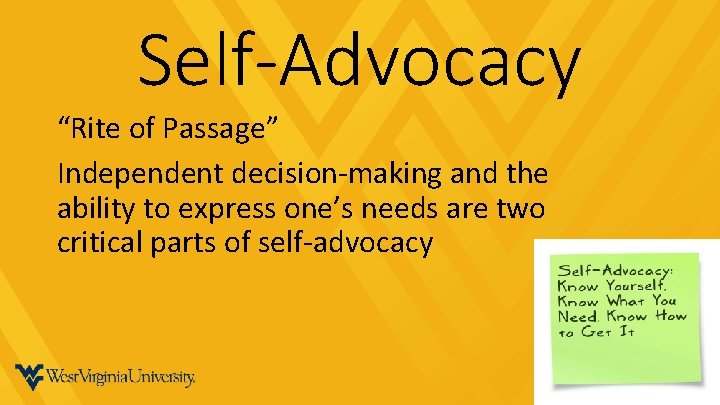 Self-Advocacy “Rite of Passage” Independent decision-making and the ability to express one’s needs are