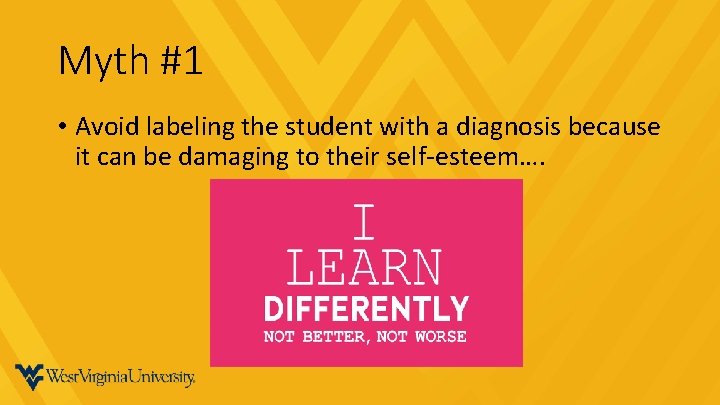 Myth #1 • Avoid labeling the student with a diagnosis because it can be