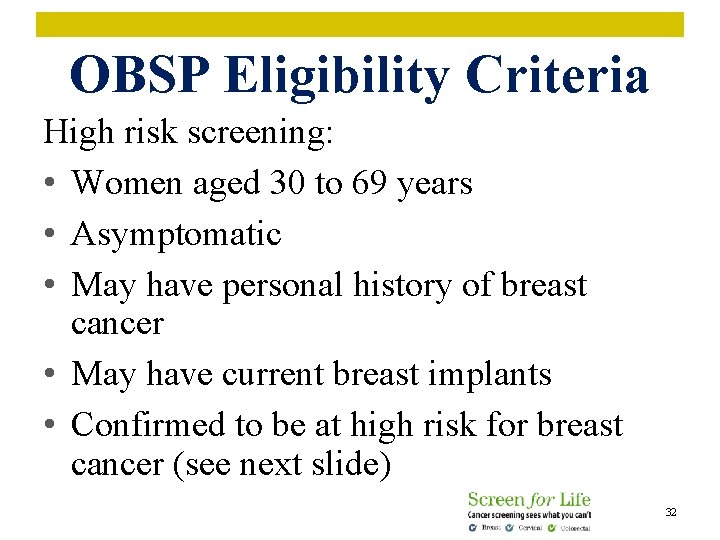 OBSP Eligibility Criteria High risk screening: • Women aged 30 to 69 years •