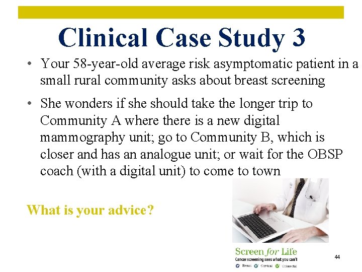 Clinical Case Study 3 • Your 58 -year-old average risk asymptomatic patient in a