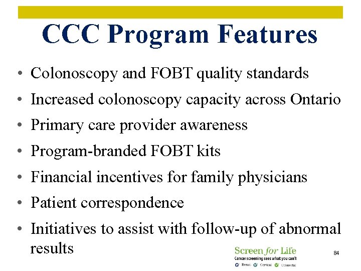 CCC Program Features • Colonoscopy and FOBT quality standards • Increased colonoscopy capacity across
