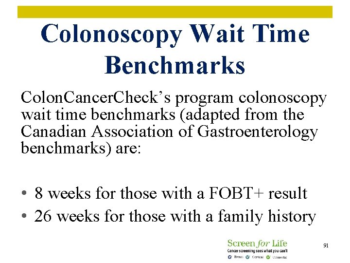 Colonoscopy Wait Time Benchmarks Colon. Cancer. Check’s program colonoscopy wait time benchmarks (adapted from