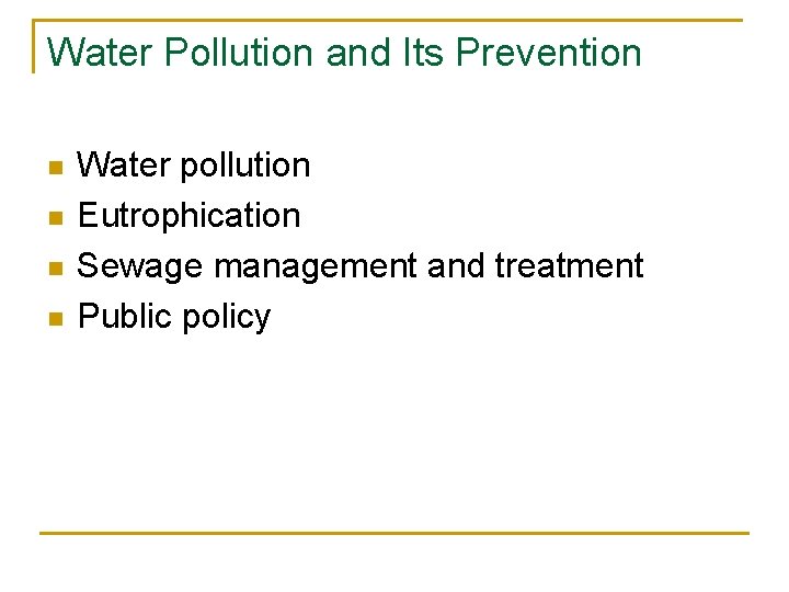 Water Pollution and Its Prevention n n Water pollution Eutrophication Sewage management and treatment