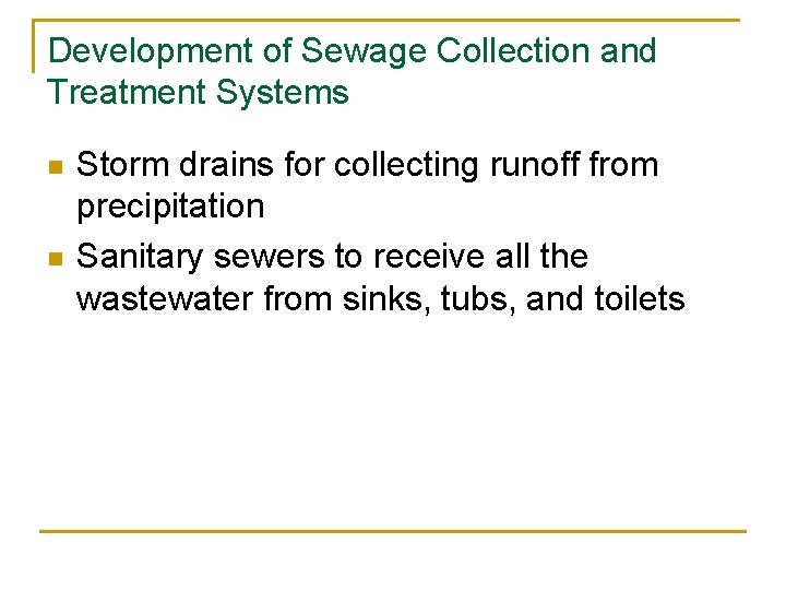 Development of Sewage Collection and Treatment Systems n n Storm drains for collecting runoff