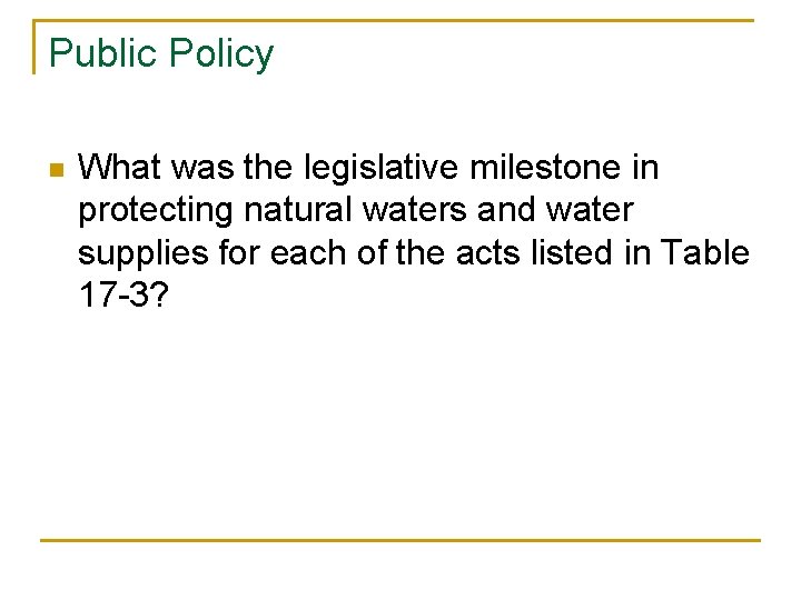 Public Policy n What was the legislative milestone in protecting natural waters and water