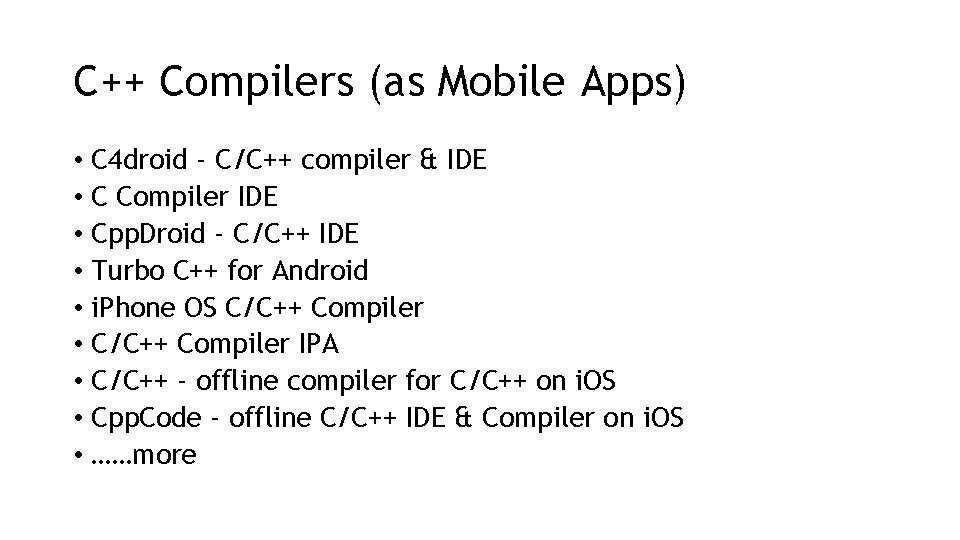C++ Compilers (as Mobile Apps) • C 4 droid - C/C++ compiler & IDE