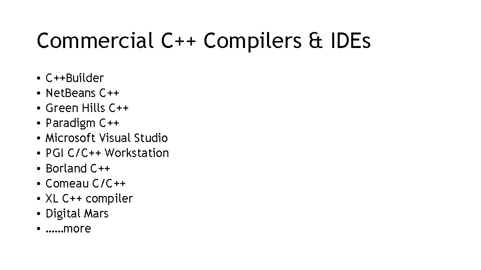 Commercial C++ Compilers & IDEs • • • C++Builder Net. Beans C++ Green Hills