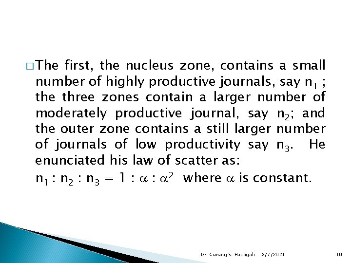 � The first, the nucleus zone, contains a small number of highly productive journals,