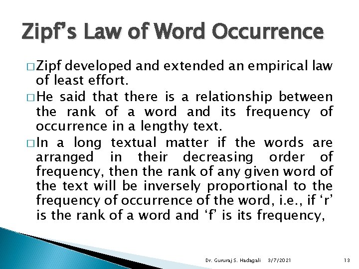 Zipf’s Law of Word Occurrence � Zipf developed and extended an empirical law of