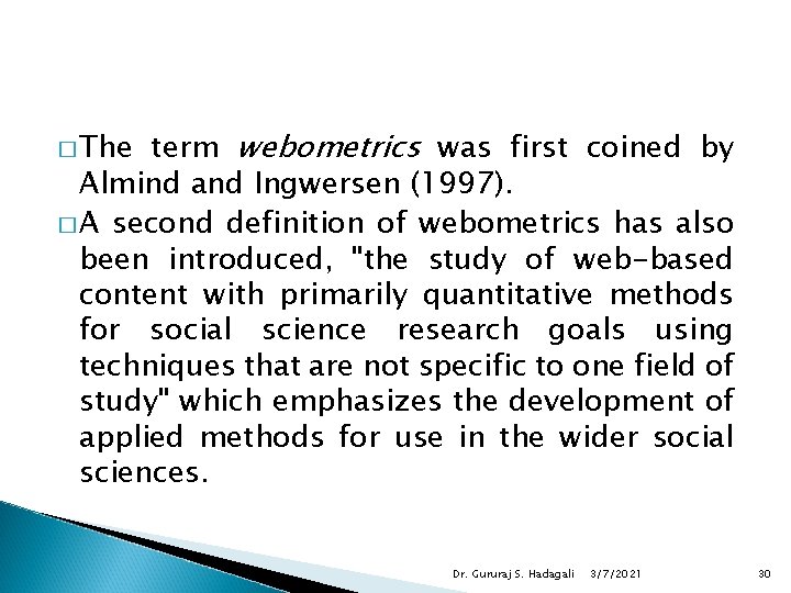 term webometrics was first coined by Almind and Ingwersen (1997). � A second definition