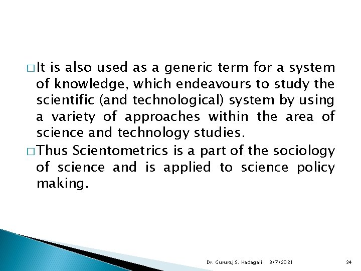 � It is also used as a generic term for a system of knowledge,