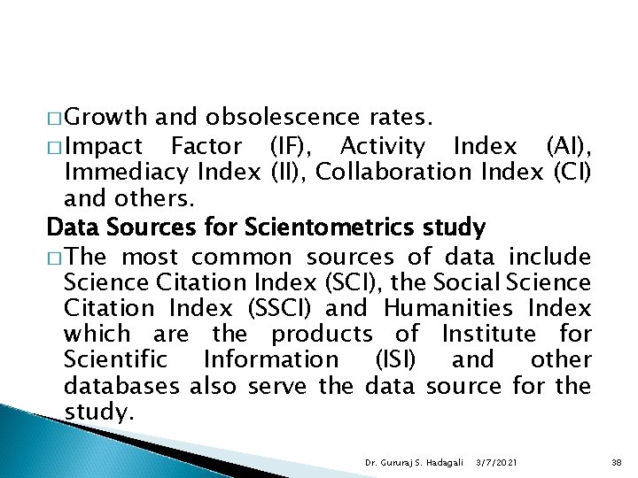 � Growth and obsolescence rates. � Impact Factor (IF), Activity Index (AI), Immediacy Index