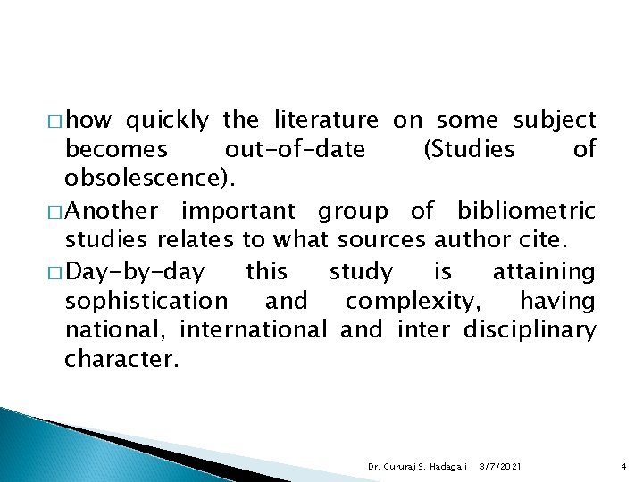 � how quickly the literature on some subject becomes out-of-date (Studies of obsolescence). �