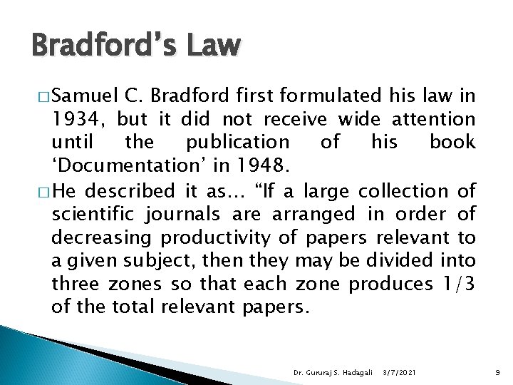 Bradford’s Law � Samuel C. Bradford first formulated his law in 1934, but it