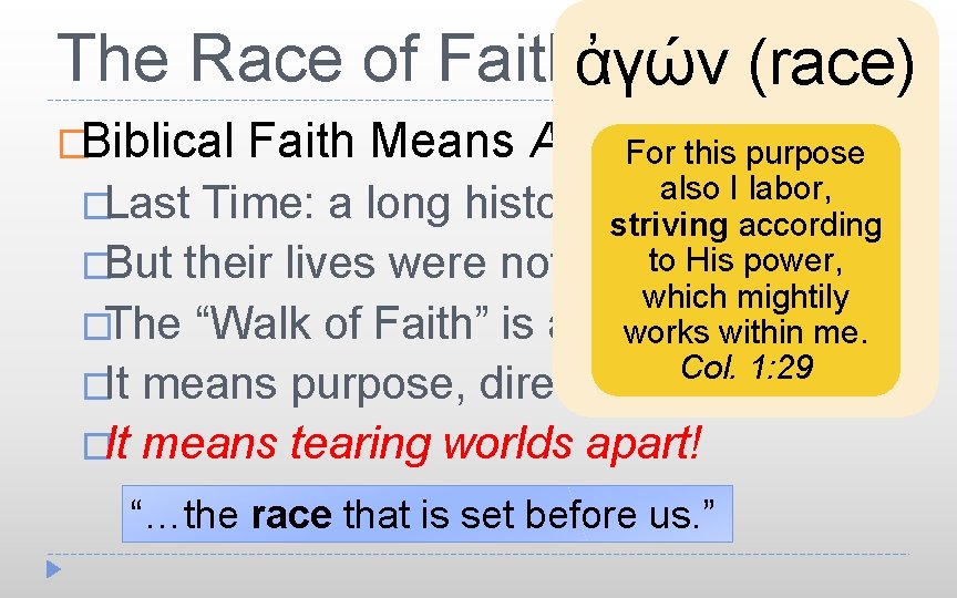 The Race of Faithἀγών (race) �Biblical Faith Means Action For this purpose also I