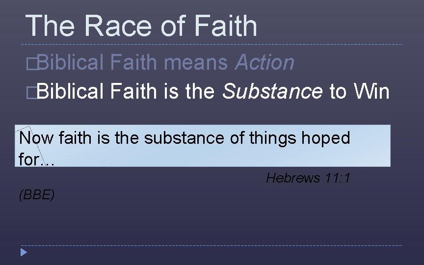 The Race of Faith �Biblical Faith means Action �Biblical Faith is the Substance to