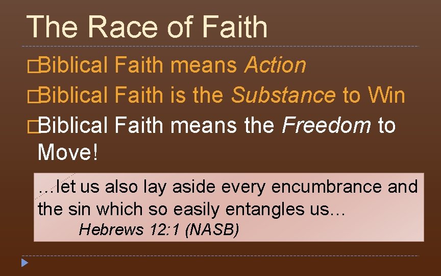 The Race of Faith �Biblical Faith means Action �Biblical Faith is the Substance to