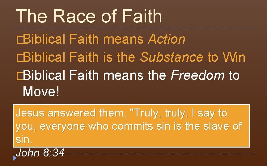 The Race of Faith �Biblical Faith means Action �Biblical Faith is the Substance to