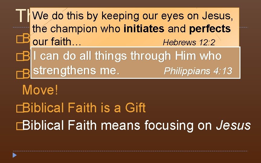 We Race do this by of keeping our eyes on Jesus, The Faith the