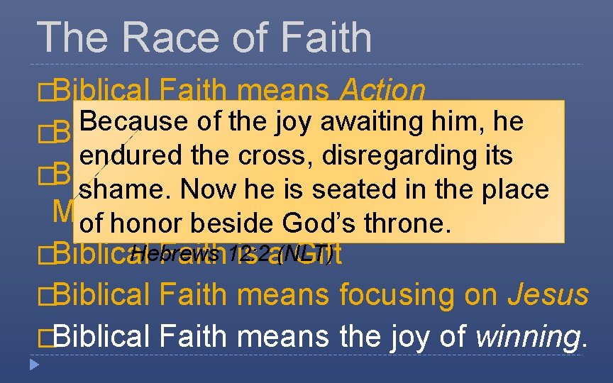 The Race of Faith �Biblical Faith means Action Because of the joy awaiting him,