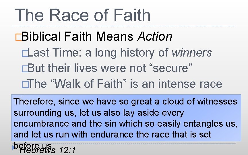 The Race of Faith �Biblical Faith Means Action �Last Time: a long history of
