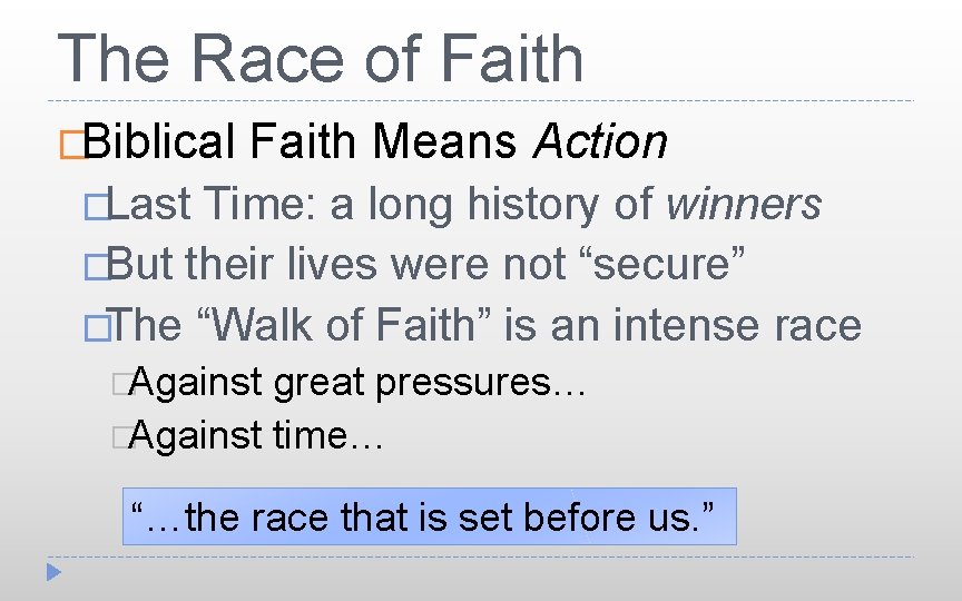 The Race of Faith �Biblical Faith Means Action �Last Time: a long history of