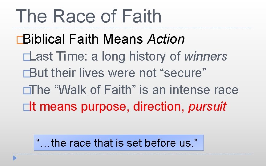 The Race of Faith �Biblical Faith Means Action �Last Time: a long history of