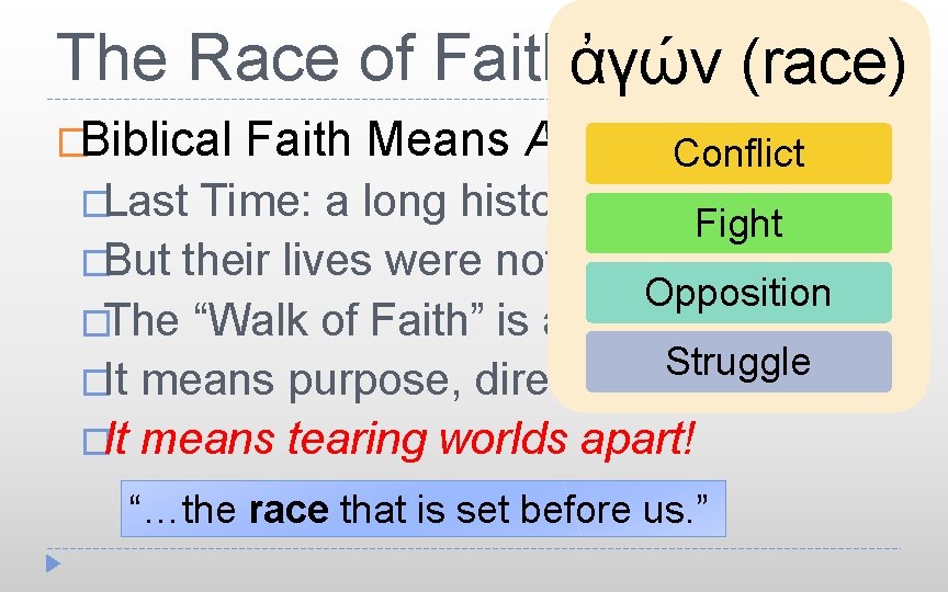 The Race of Faithἀγών (race) �Biblical Faith Means Action Conflict �Last Time: a long