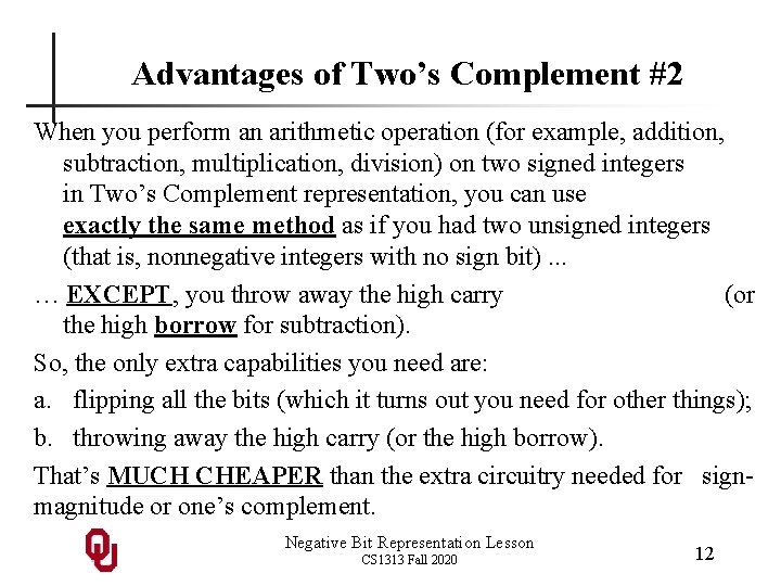 Advantages of Two’s Complement #2 When you perform an arithmetic operation (for example, addition, Advantages of Two’s Complement #2 When you perform an arithmetic operation (for example, addition,