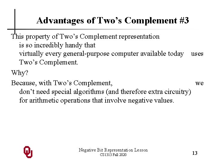 Advantages of Two’s Complement #3 This property of Two’s Complement representation is so incredibly Advantages of Two’s Complement #3 This property of Two’s Complement representation is so incredibly
