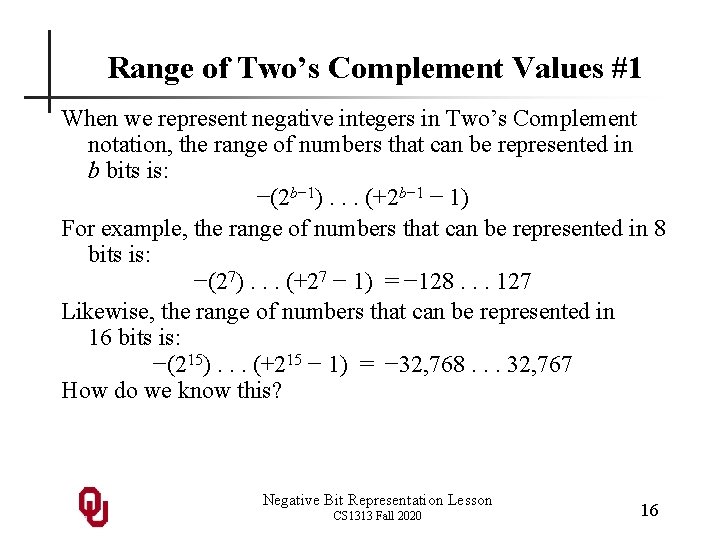 Range of Two’s Complement Values #1 When we represent negative integers in Two’s Complement Range of Two’s Complement Values #1 When we represent negative integers in Two’s Complement