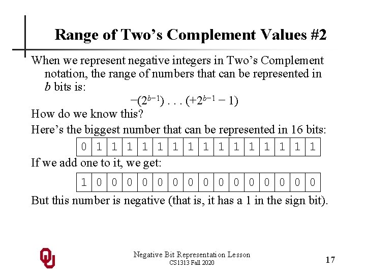 Range of Two’s Complement Values #2 When we represent negative integers in Two’s Complement Range of Two’s Complement Values #2 When we represent negative integers in Two’s Complement