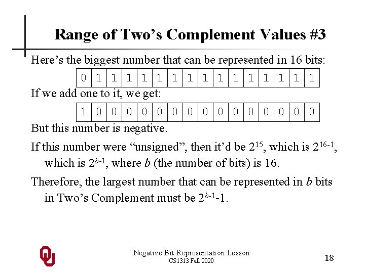 Range of Two’s Complement Values #3 Here’s the biggest number that can be represented Range of Two’s Complement Values #3 Here’s the biggest number that can be represented