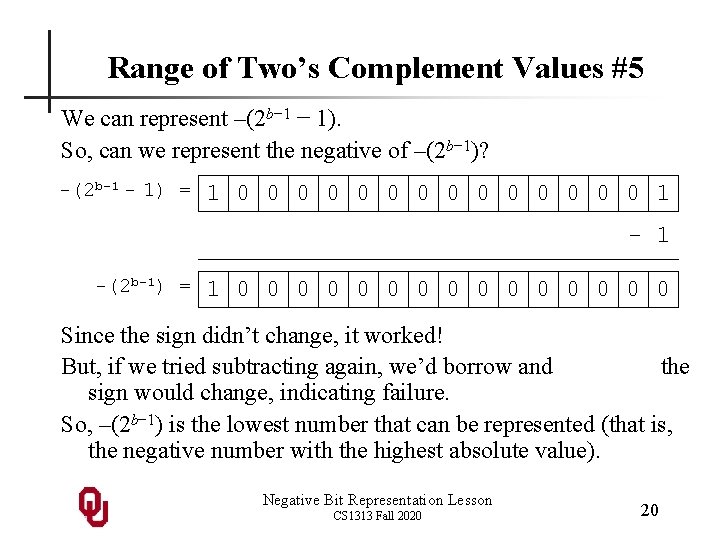 Range of Two’s Complement Values #5 We can represent –(2 b− 1 − 1). Range of Two’s Complement Values #5 We can represent –(2 b− 1 − 1).
