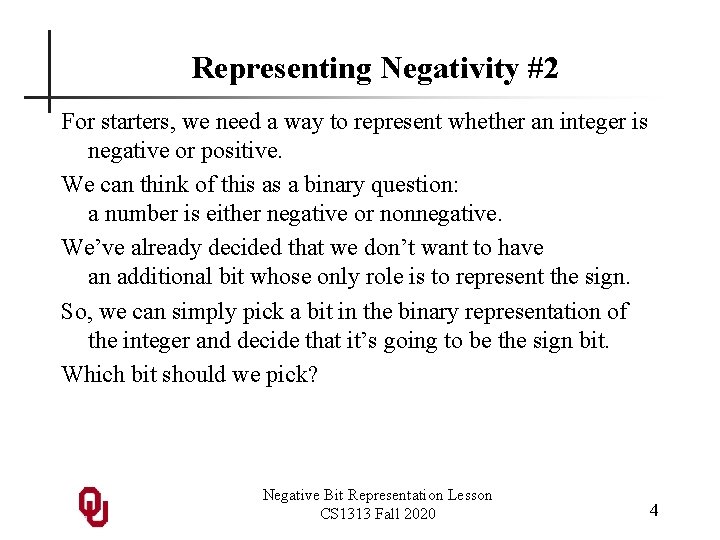 Representing Negativity #2 For starters, we need a way to represent whether an integer Representing Negativity #2 For starters, we need a way to represent whether an integer