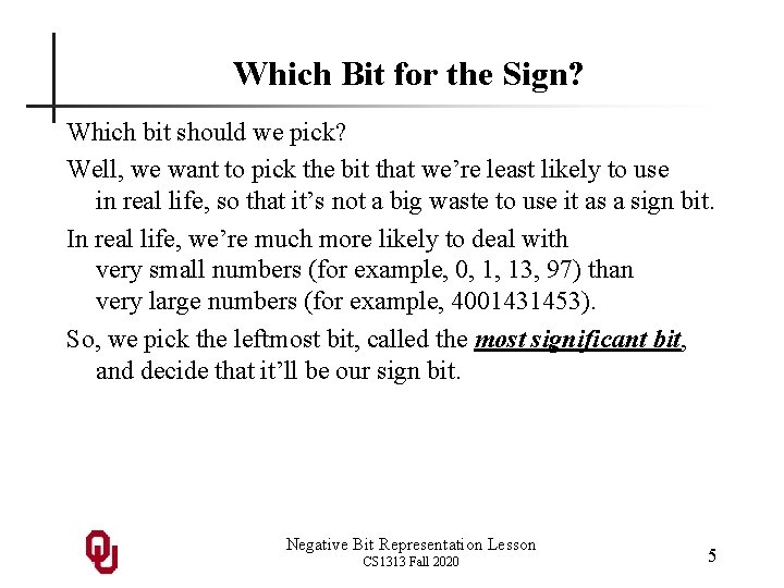 Which Bit for the Sign? Which bit should we pick? Well, we want to Which Bit for the Sign? Which bit should we pick? Well, we want to