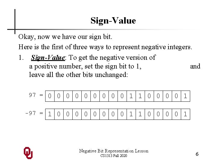 Sign-Value Okay, now we have our sign bit. Here is the first of three Sign-Value Okay, now we have our sign bit. Here is the first of three