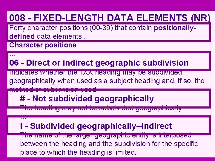 008 - FIXED-LENGTH DATA ELEMENTS (NR) Forty character positions (00 -39) that contain positionallydefined