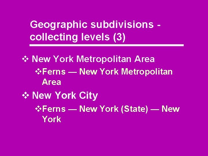 Geographic subdivisions - collecting levels (3) v New York Metropolitan Area v. Ferns —