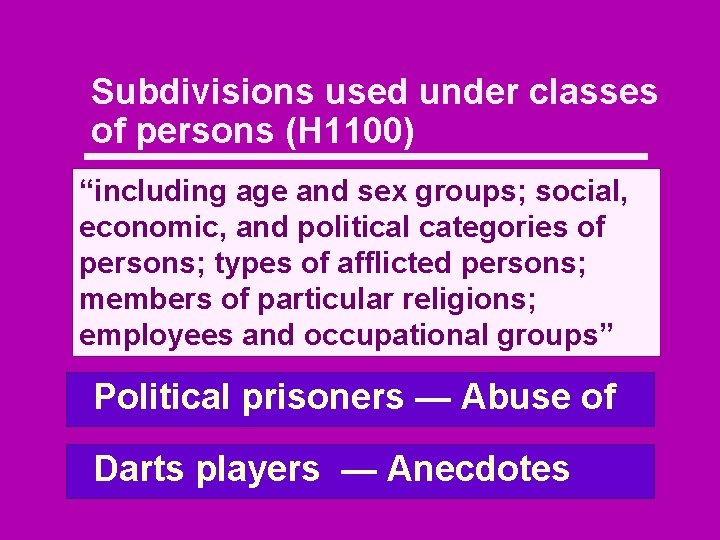 Subdivisions used under classes of persons (H 1100) “including age and sex groups; social,