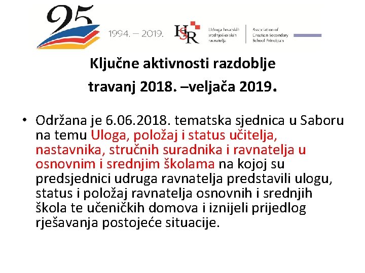 Ključne aktivnosti razdoblje travanj 2018. –veljača 2019. • Održana je 6. 06. 2018. tematska