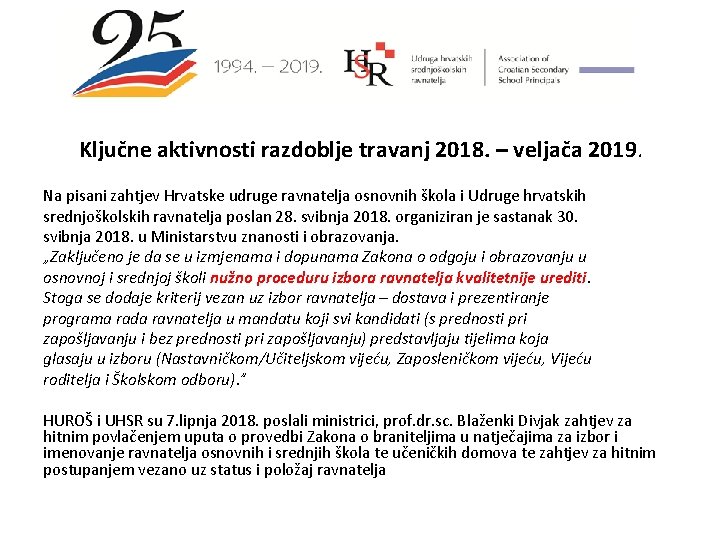 Ključne aktivnosti razdoblje travanj 2018. – veljača 2019. Na pisani zahtjev Hrvatske udruge ravnatelja