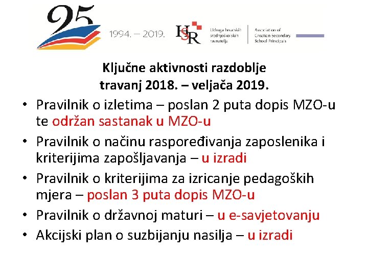 Ključne aktivnosti razdoblje travanj 2018. – veljača 2019. • Pravilnik o izletima – poslan