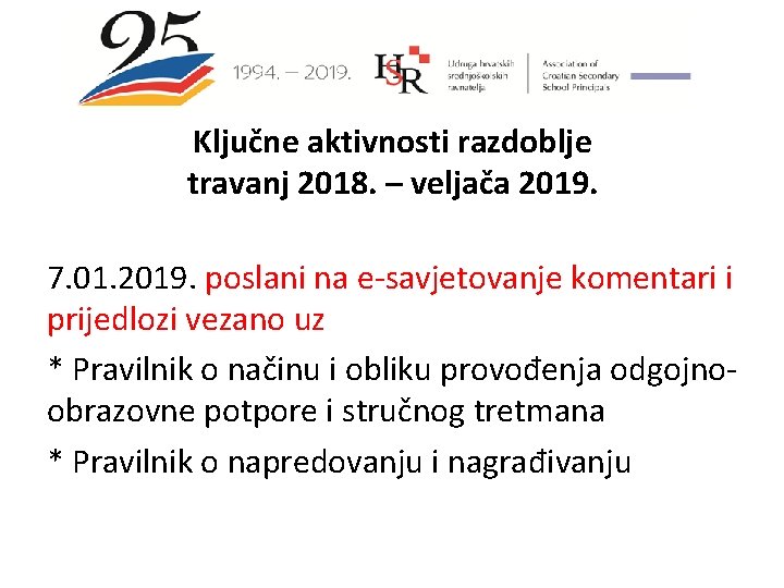 Ključne aktivnosti razdoblje travanj 2018. – veljača 2019. 7. 01. 2019. poslani na e-savjetovanje