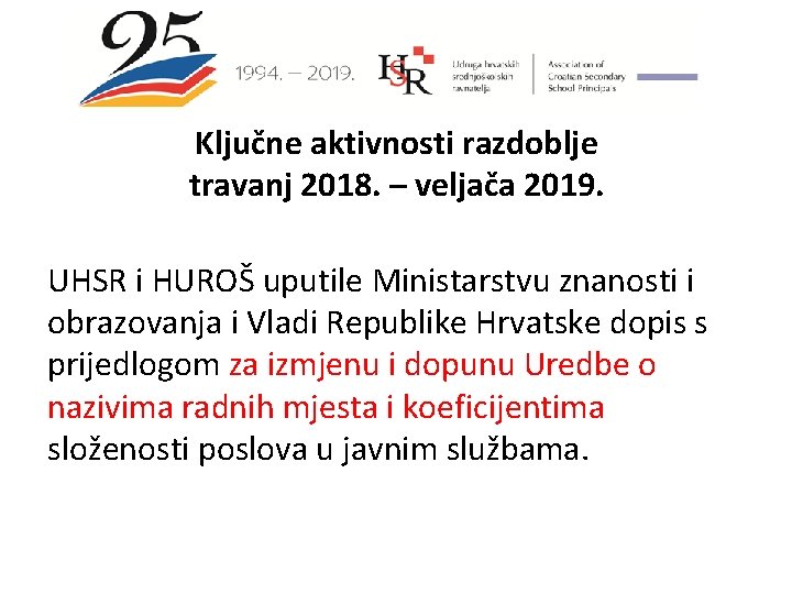 Ključne aktivnosti razdoblje travanj 2018. – veljača 2019. UHSR i HUROŠ uputile Ministarstvu znanosti