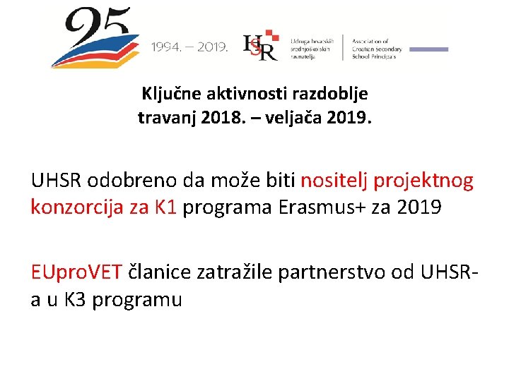 Ključne aktivnosti razdoblje travanj 2018. – veljača 2019. UHSR odobreno da može biti nositelj