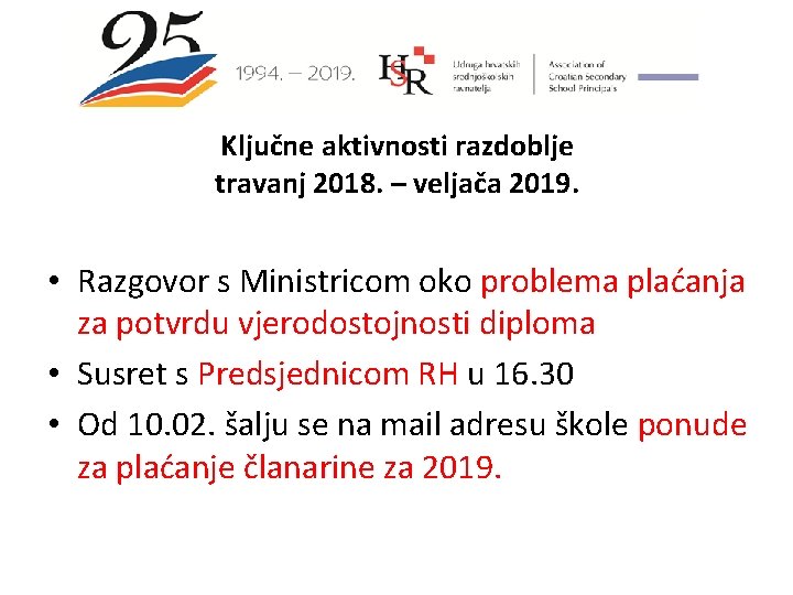 Ključne aktivnosti razdoblje travanj 2018. – veljača 2019. • Razgovor s Ministricom oko problema