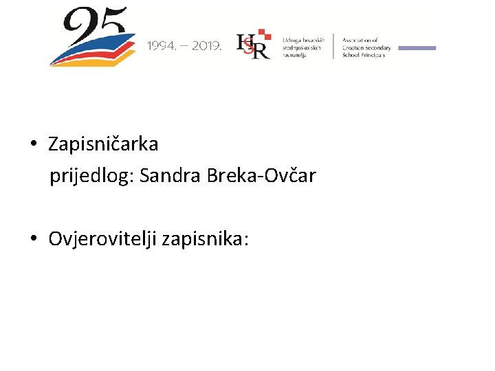  • Zapisničarka prijedlog: Sandra Breka-Ovčar • Ovjerovitelji zapisnika: 